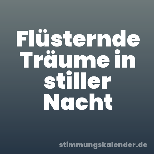 Flüsternde Träume in stiller Nacht