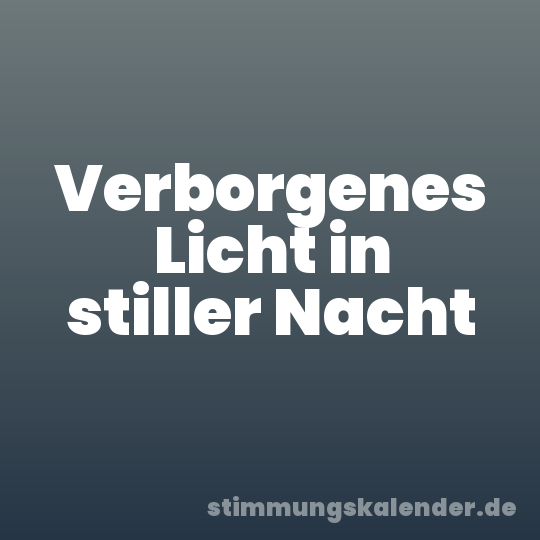 Verborgenes Licht in stiller Nacht