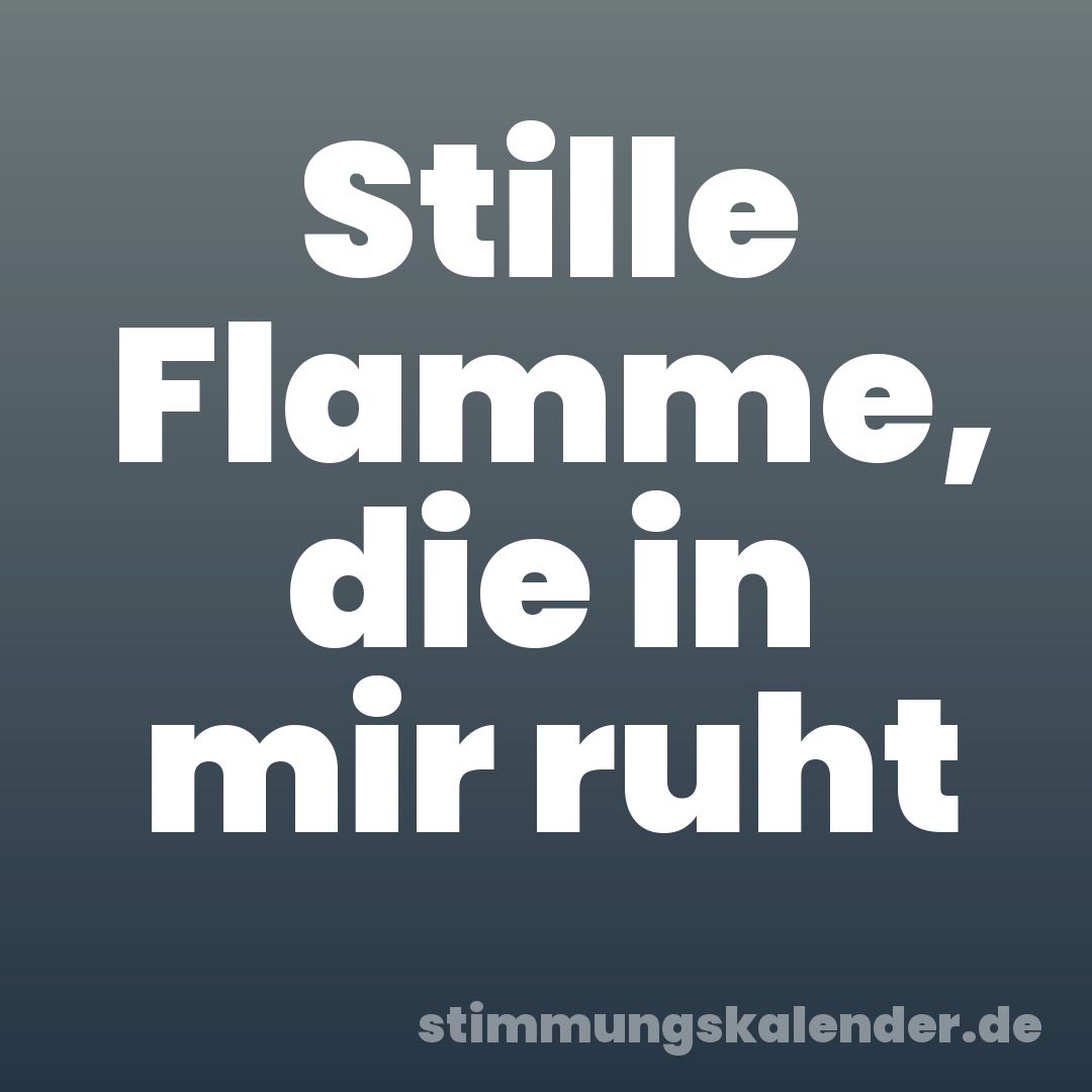 Stille Flamme, die in mir ruht
