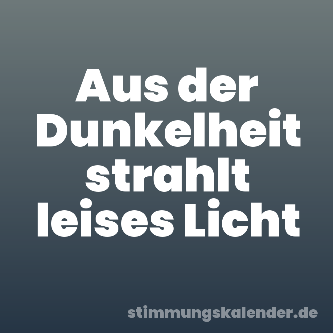 Aus der Dunkelheit strahlt leises Licht