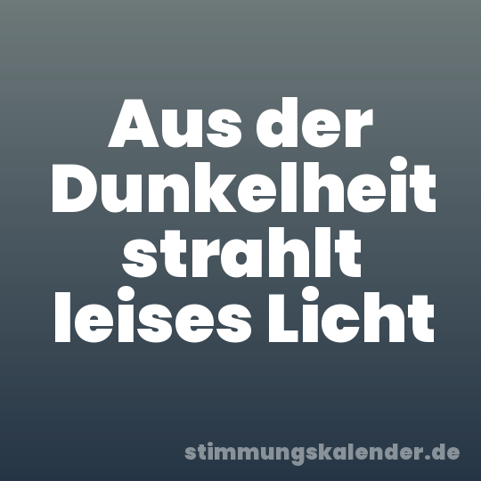 Aus der Dunkelheit strahlt leises Licht