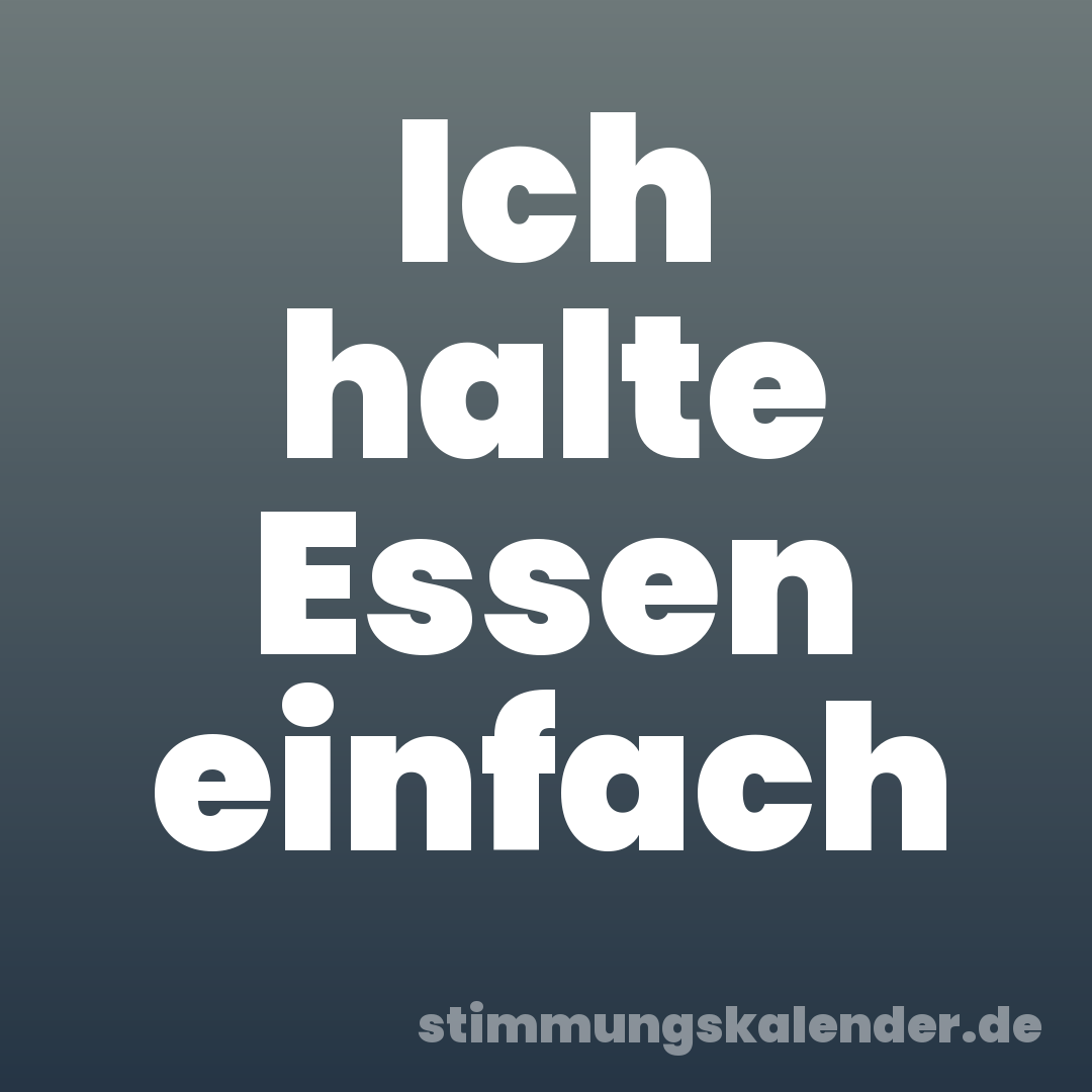 Ich halte Essen einfach
