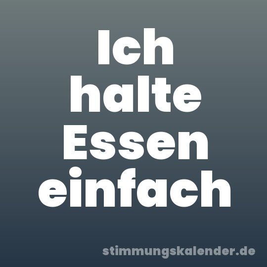 Ich halte Essen einfach