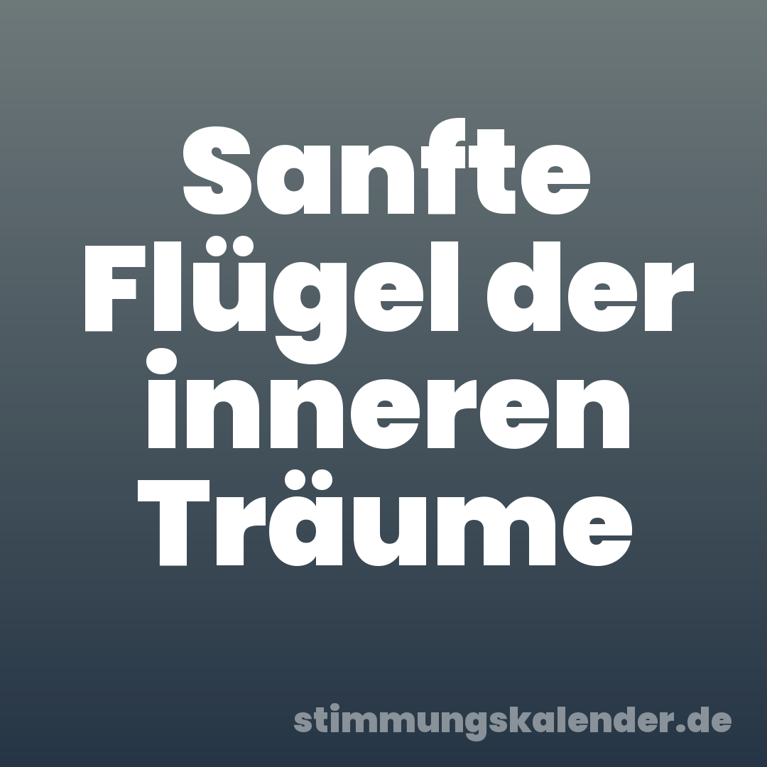 Sanfte Flügel der inneren Träume