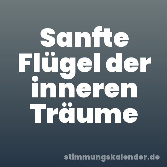 Sanfte Flügel der inneren Träume