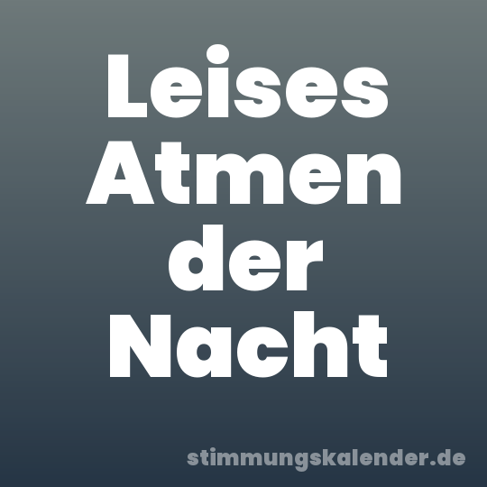 Leises Atmen der Nacht