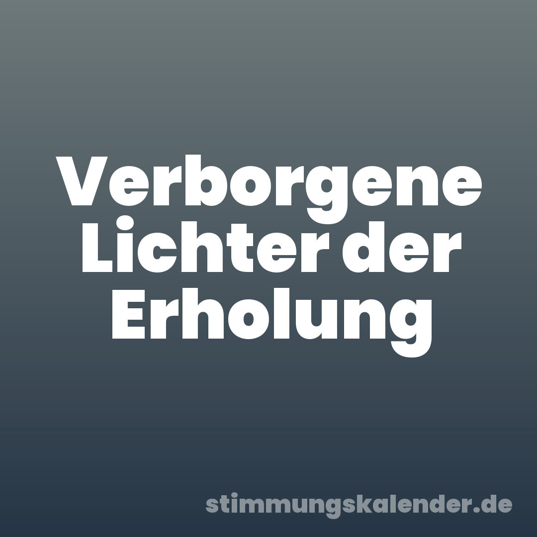 Verborgene Lichter der Erholung