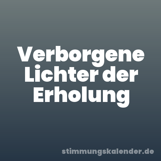 Verborgene Lichter der Erholung