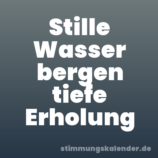 Stille Wasser bergen tiefe Erholung