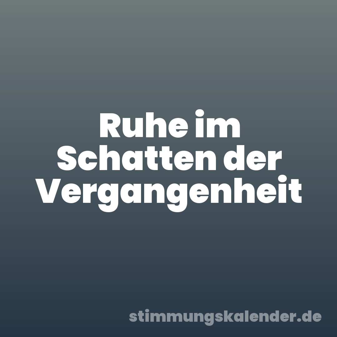 Ruhe im Schatten der Vergangenheit