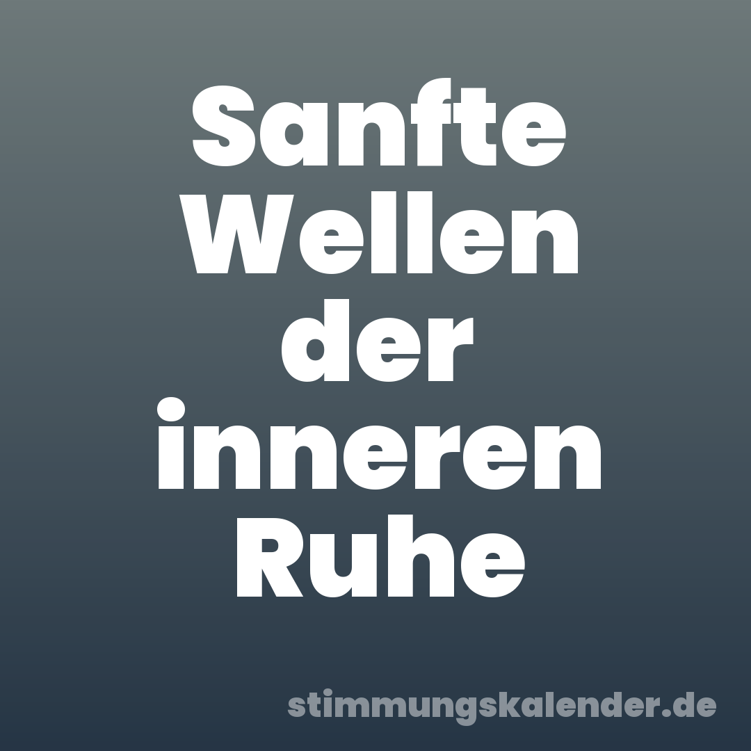 Sanfte Wellen der inneren Ruhe