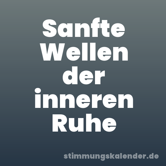 Sanfte Wellen der inneren Ruhe