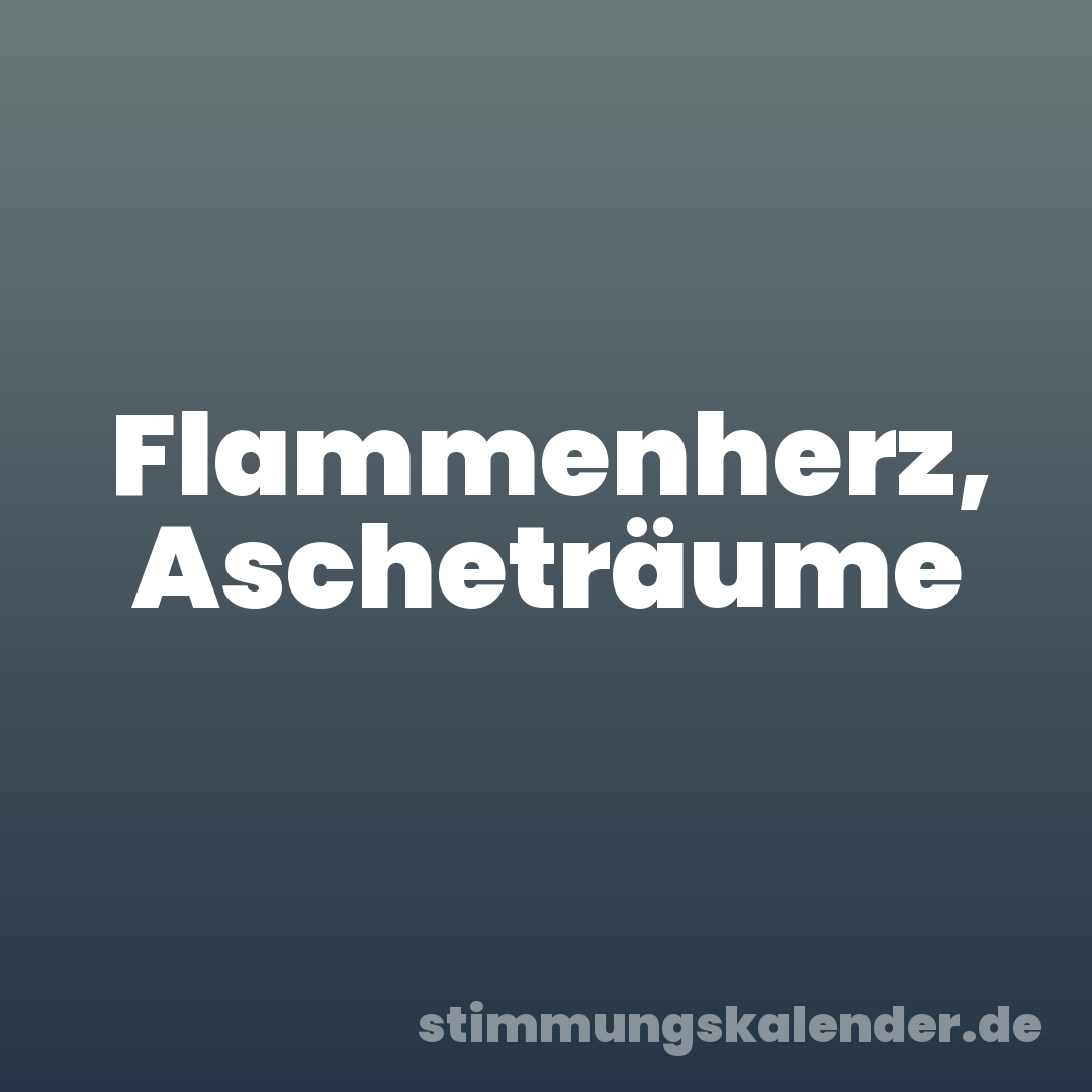 Flammenherz, Ascheträume