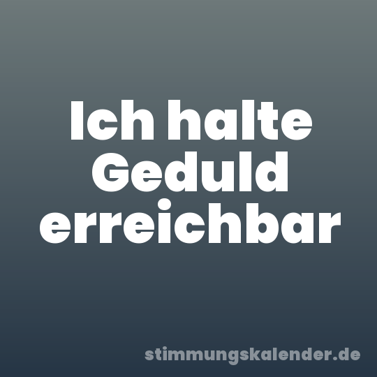 Ich halte Geduld erreichbar
