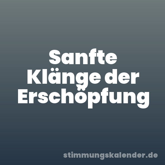Sanfte Klänge der Erschöpfung