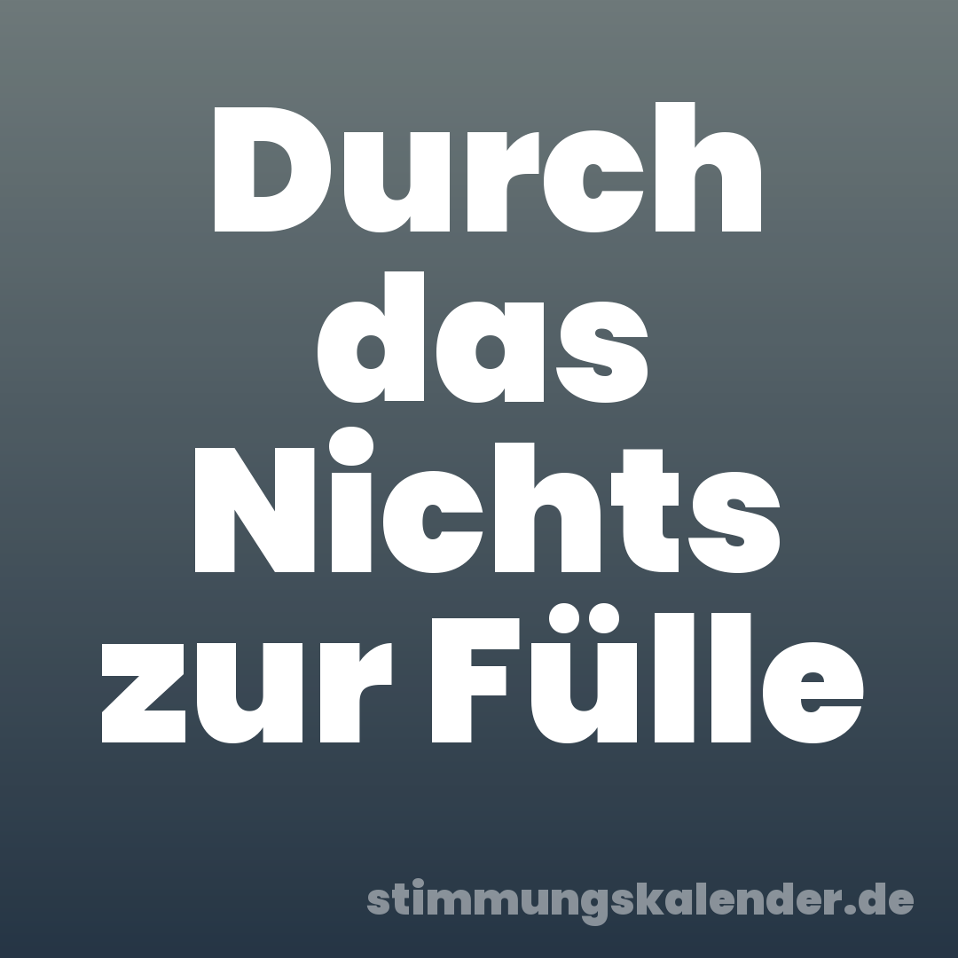 Durch das Nichts zur Fülle