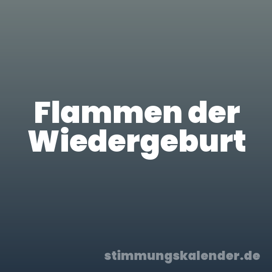 Flammen der Wiedergeburt