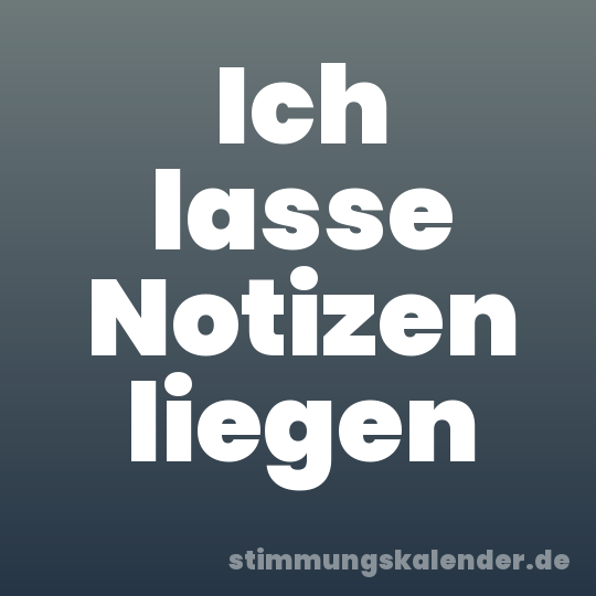 Ich lasse Notizen liegen