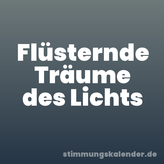 Flüsternde Träume des Lichts