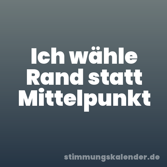 Ich wähle Rand statt Mittelpunkt