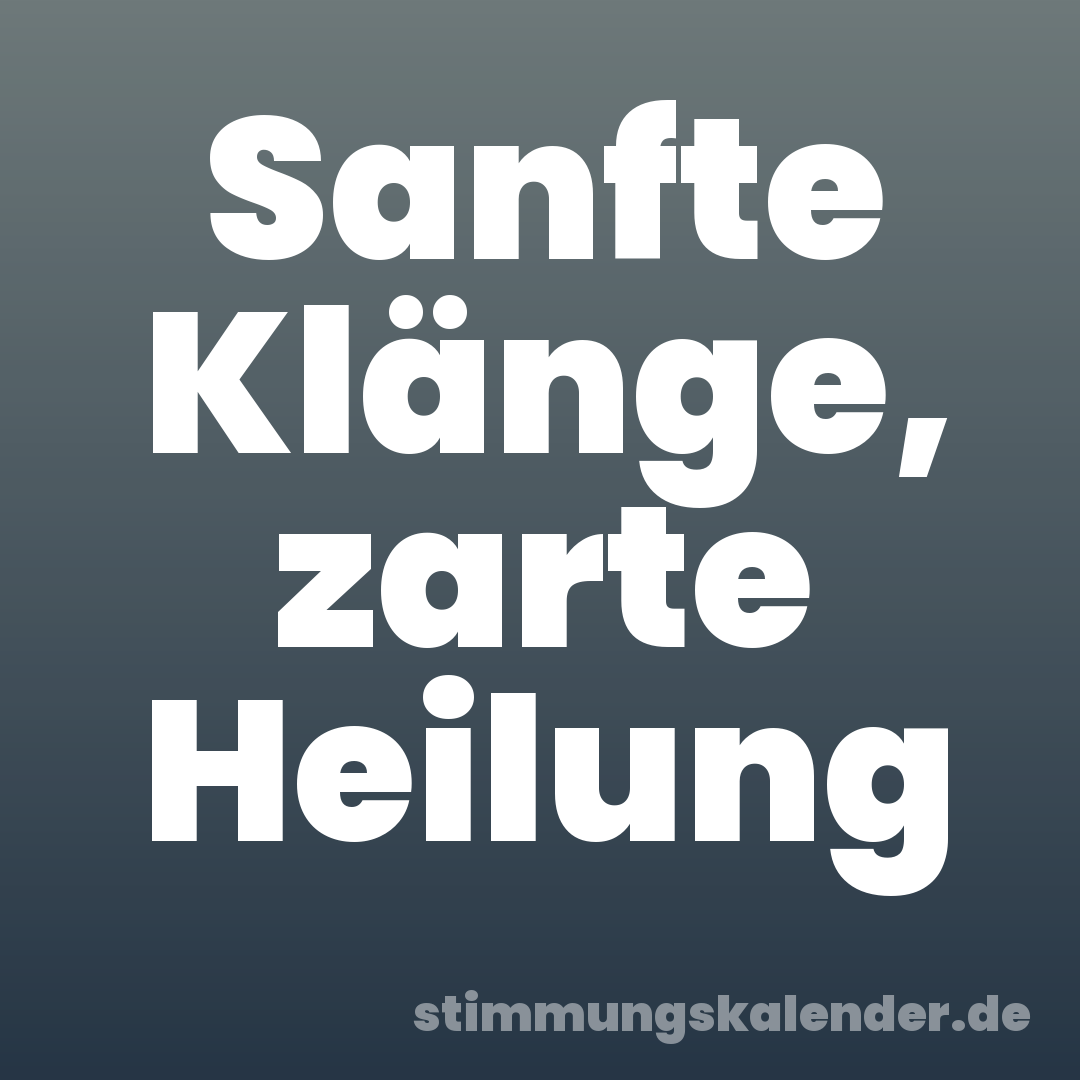 Sanfte Klänge, zarte Heilung