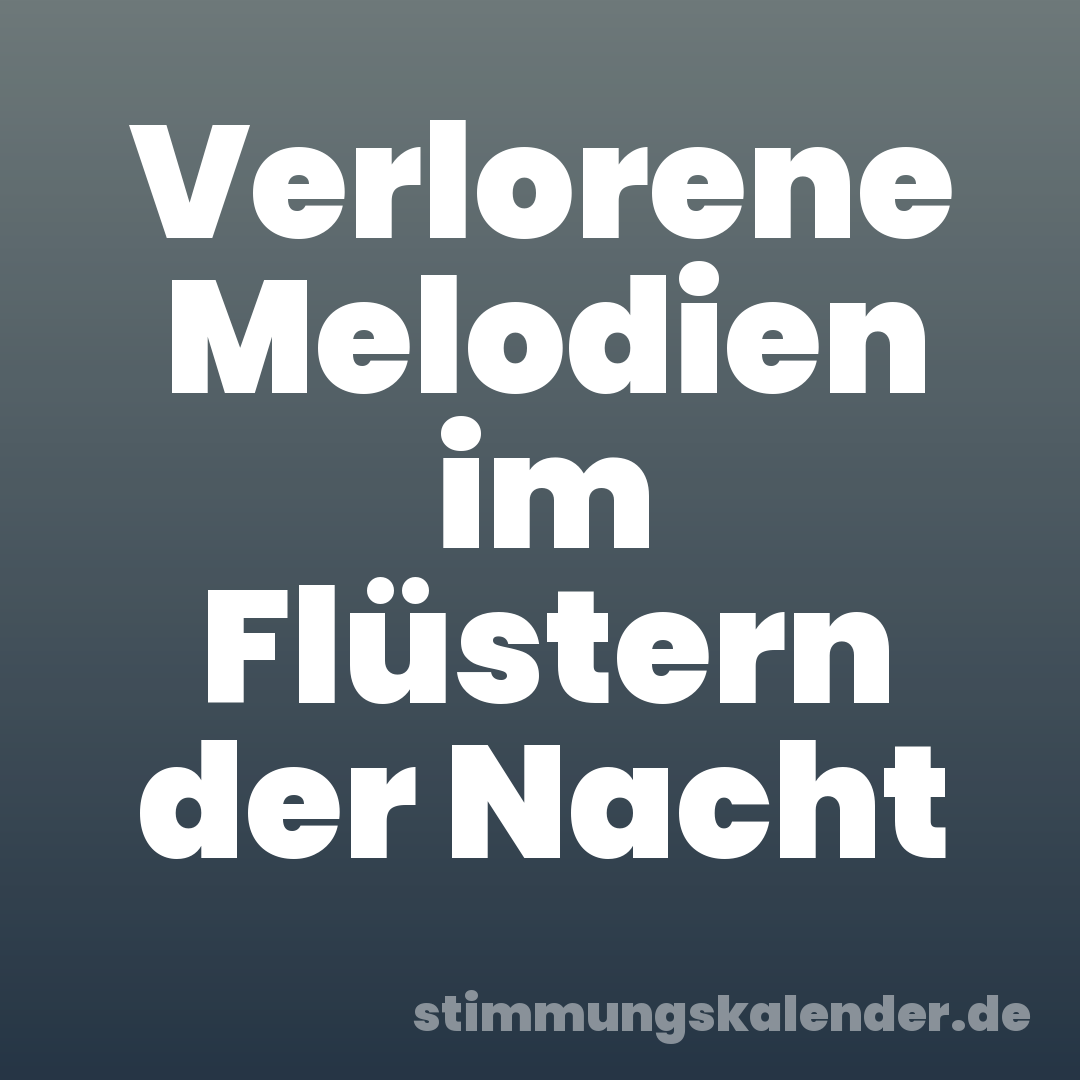 Verlorene Melodien im Flüstern der Nacht