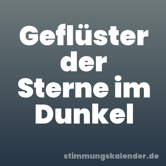 Geflüster der Sterne im Dunkel