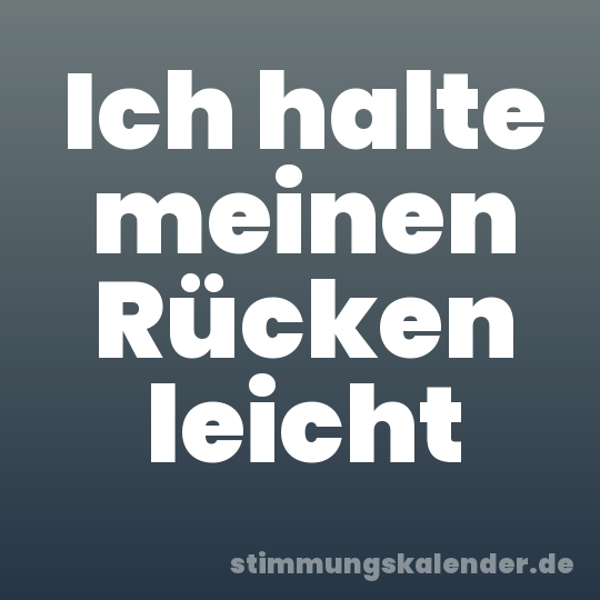 Ich halte meinen Rücken leicht