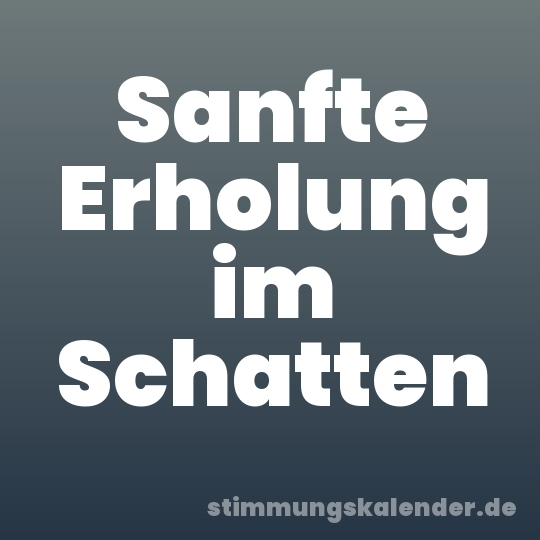 Sanfte Erholung im Schatten