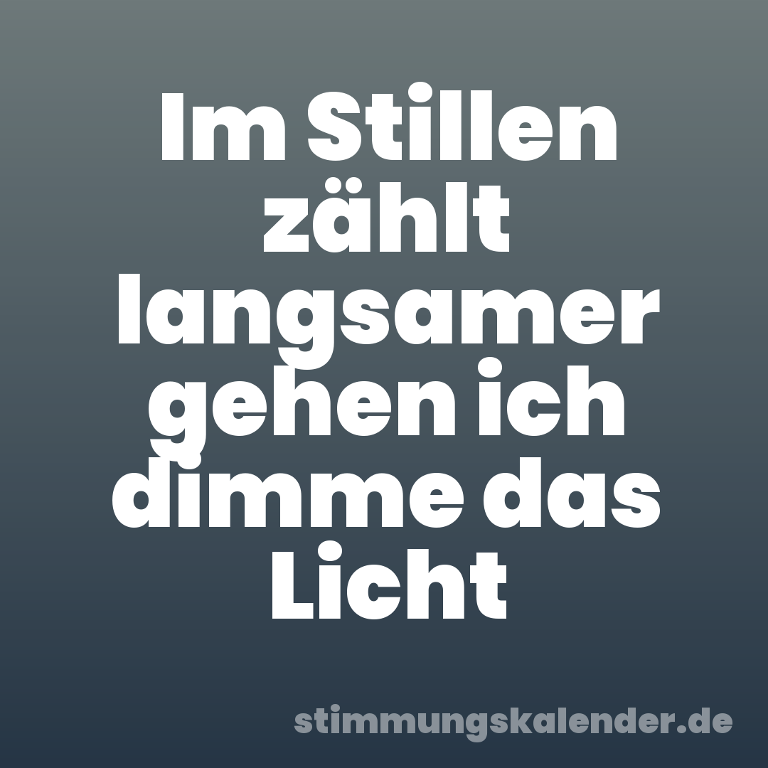 Im Stillen zählt langsamer gehen ich dimme das Licht