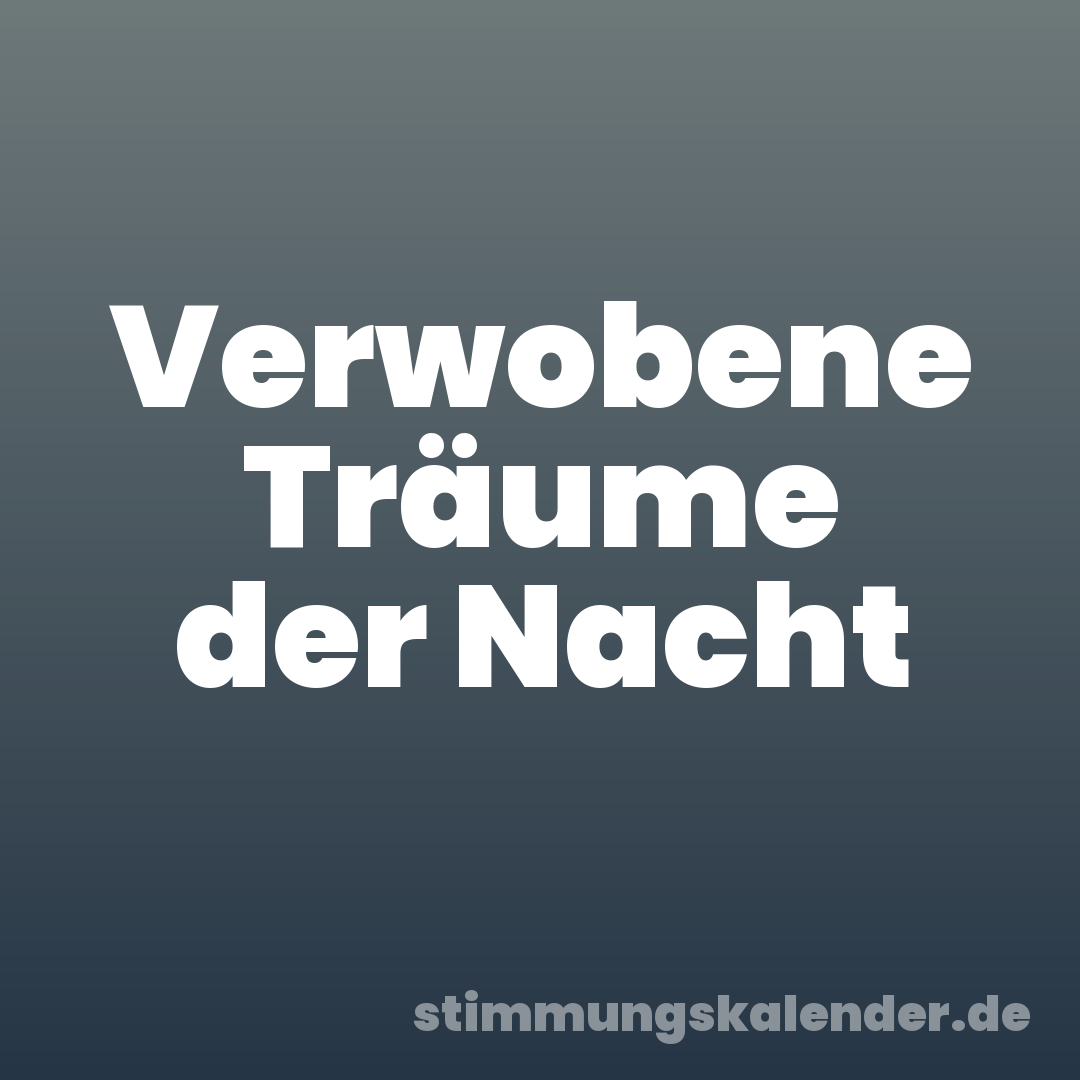 Verwobene Träume der Nacht
