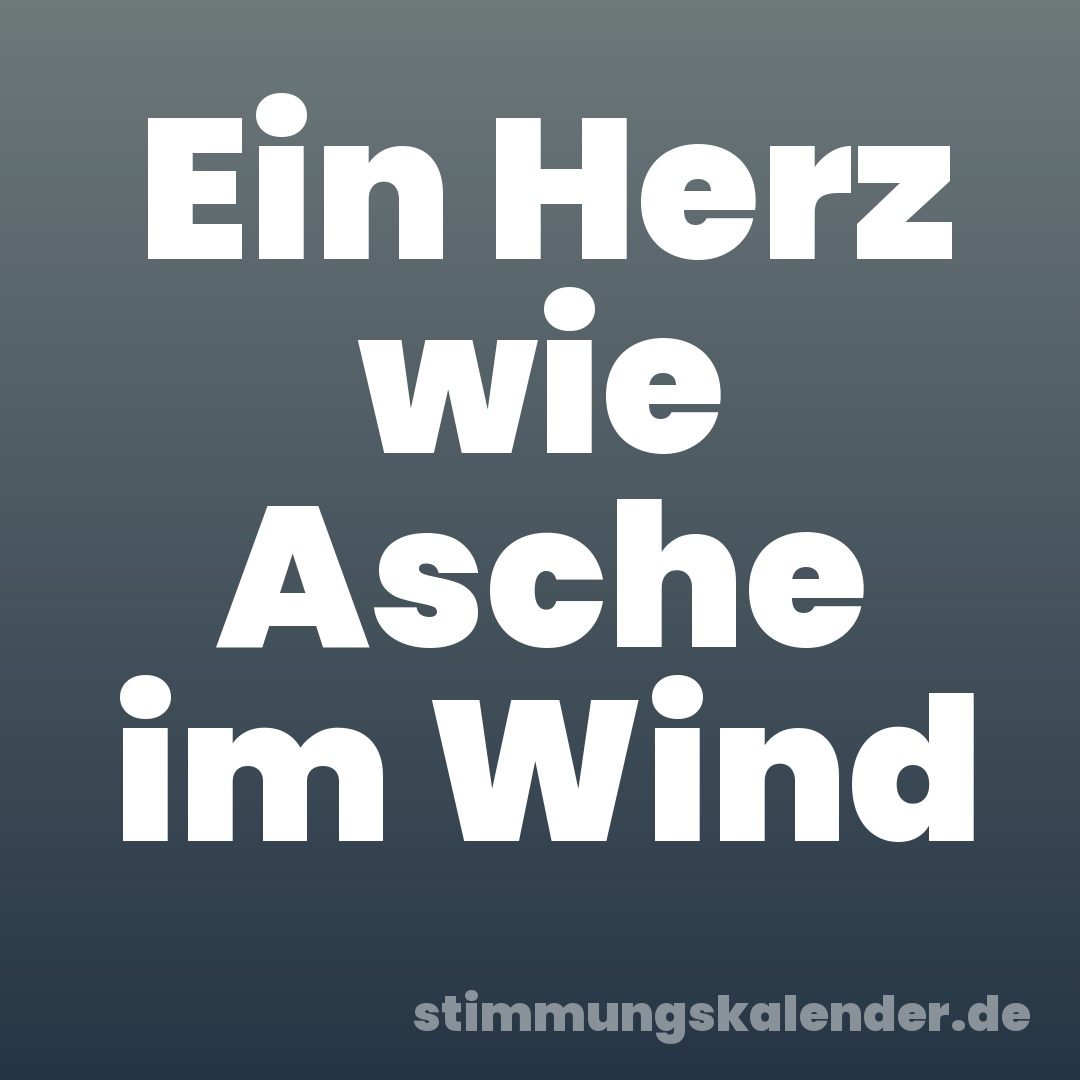 Ein Herz wie Asche im Wind