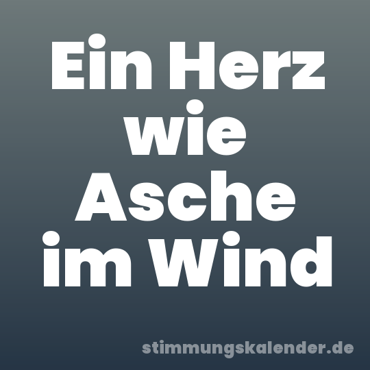 Ein Herz wie Asche im Wind
