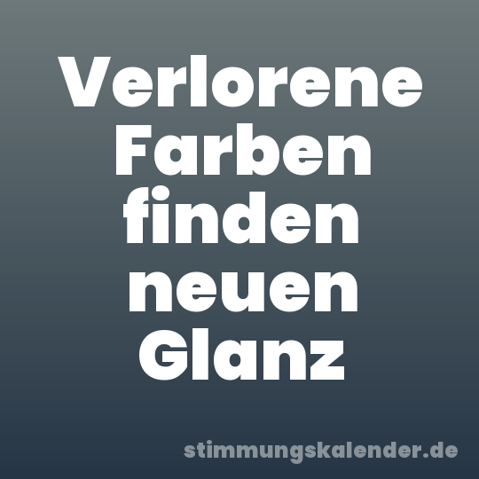 Verlorene Farben finden neuen Glanz