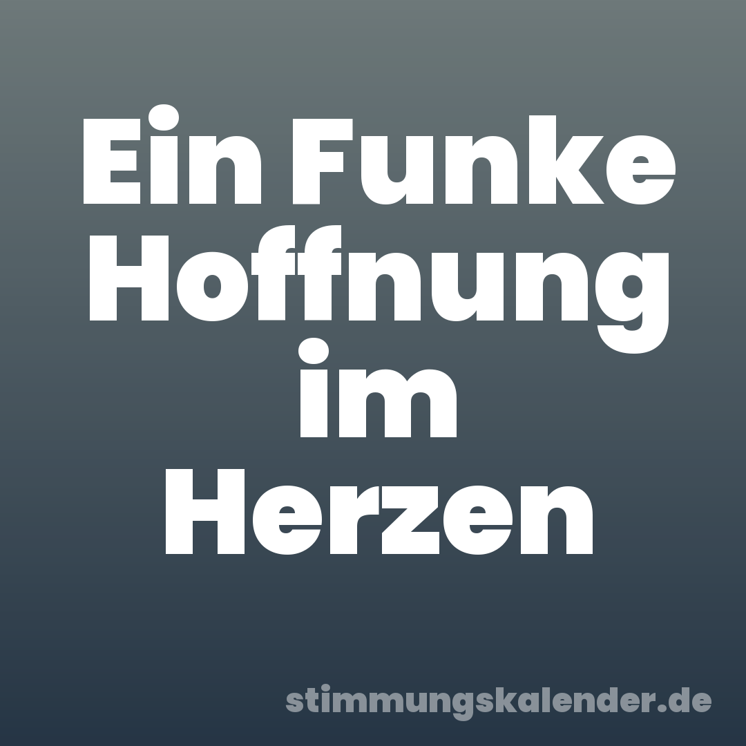Ein Funke Hoffnung im Herzen