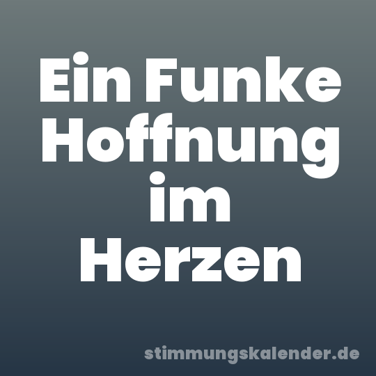 Ein Funke Hoffnung im Herzen
