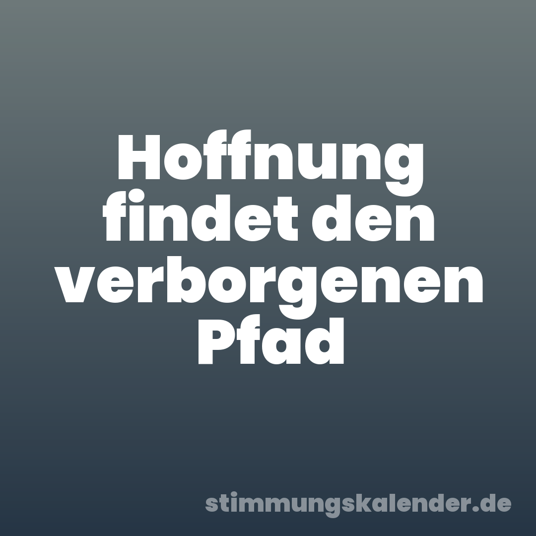 Hoffnung findet den verborgenen Pfad