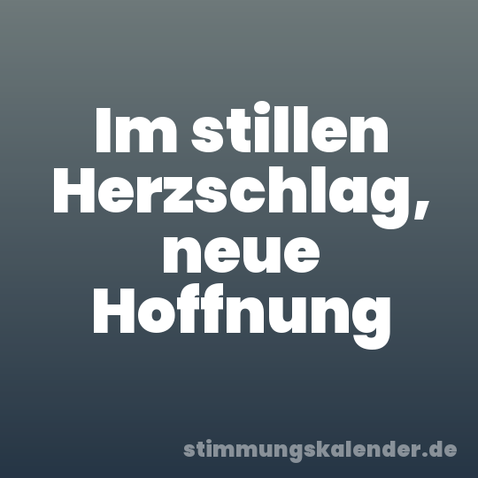 Im stillen Herzschlag, neue Hoffnung