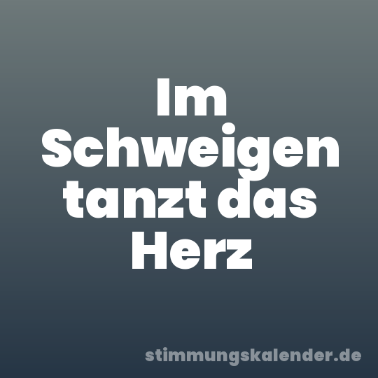 Im Schweigen tanzt das Herz