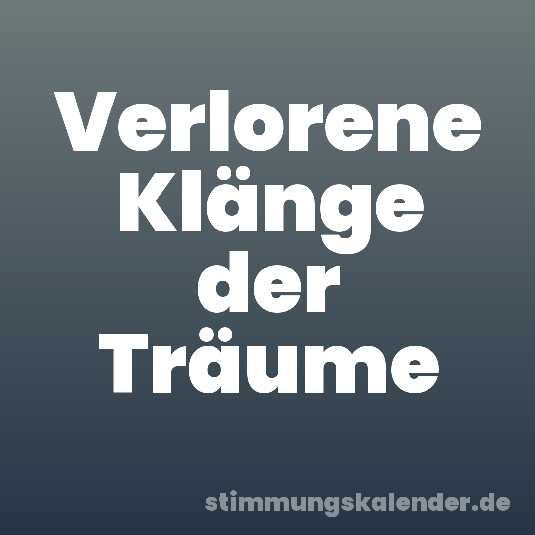 Verlorene Klänge der Träume