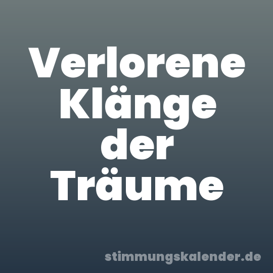 Verlorene Klänge der Träume