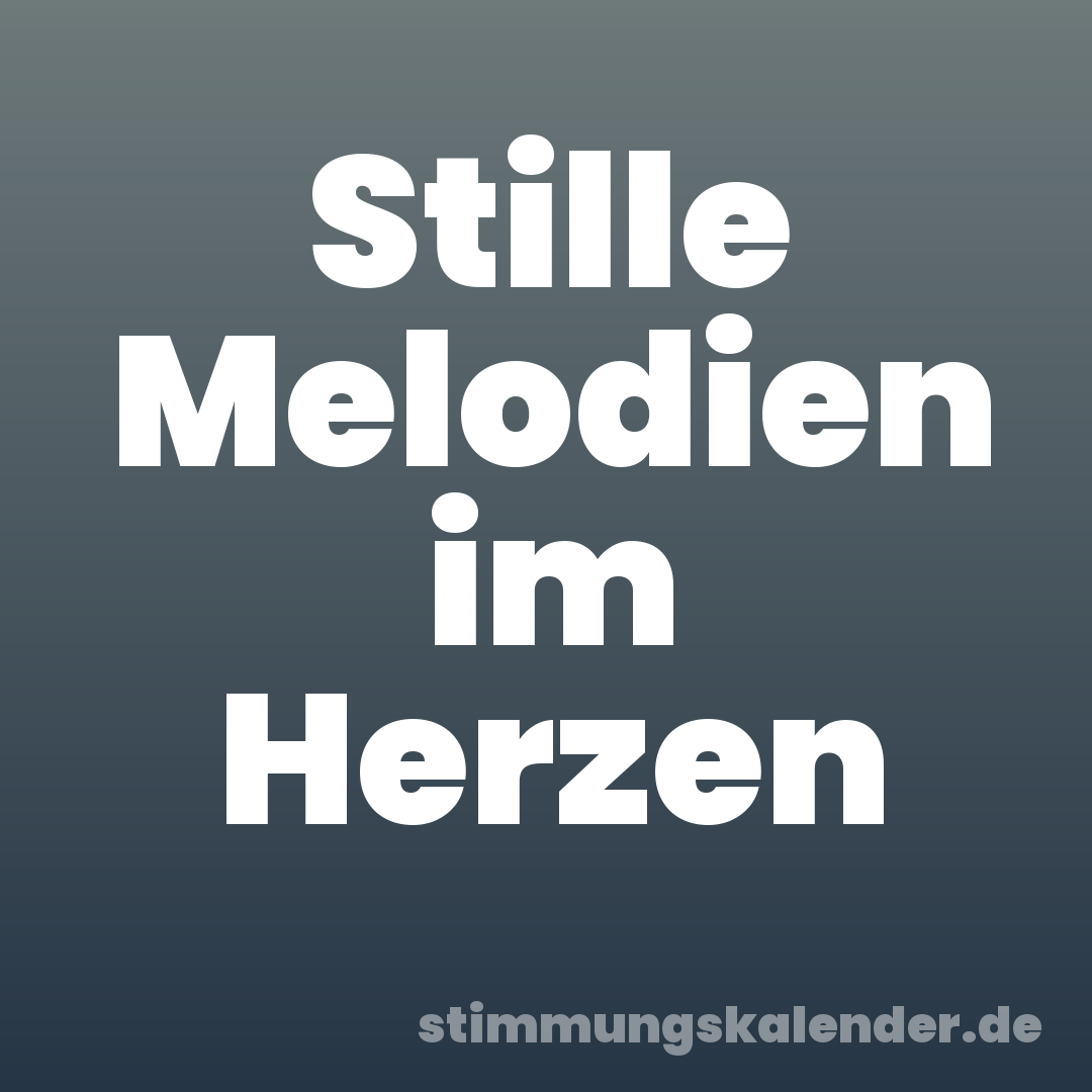 Stille Melodien im Herzen