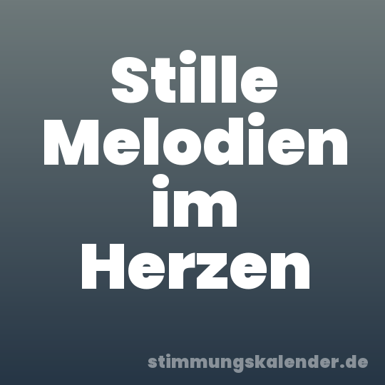 Stille Melodien im Herzen