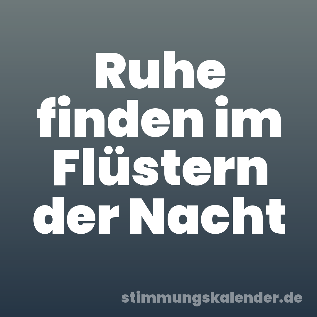 Ruhe finden im Flüstern der Nacht