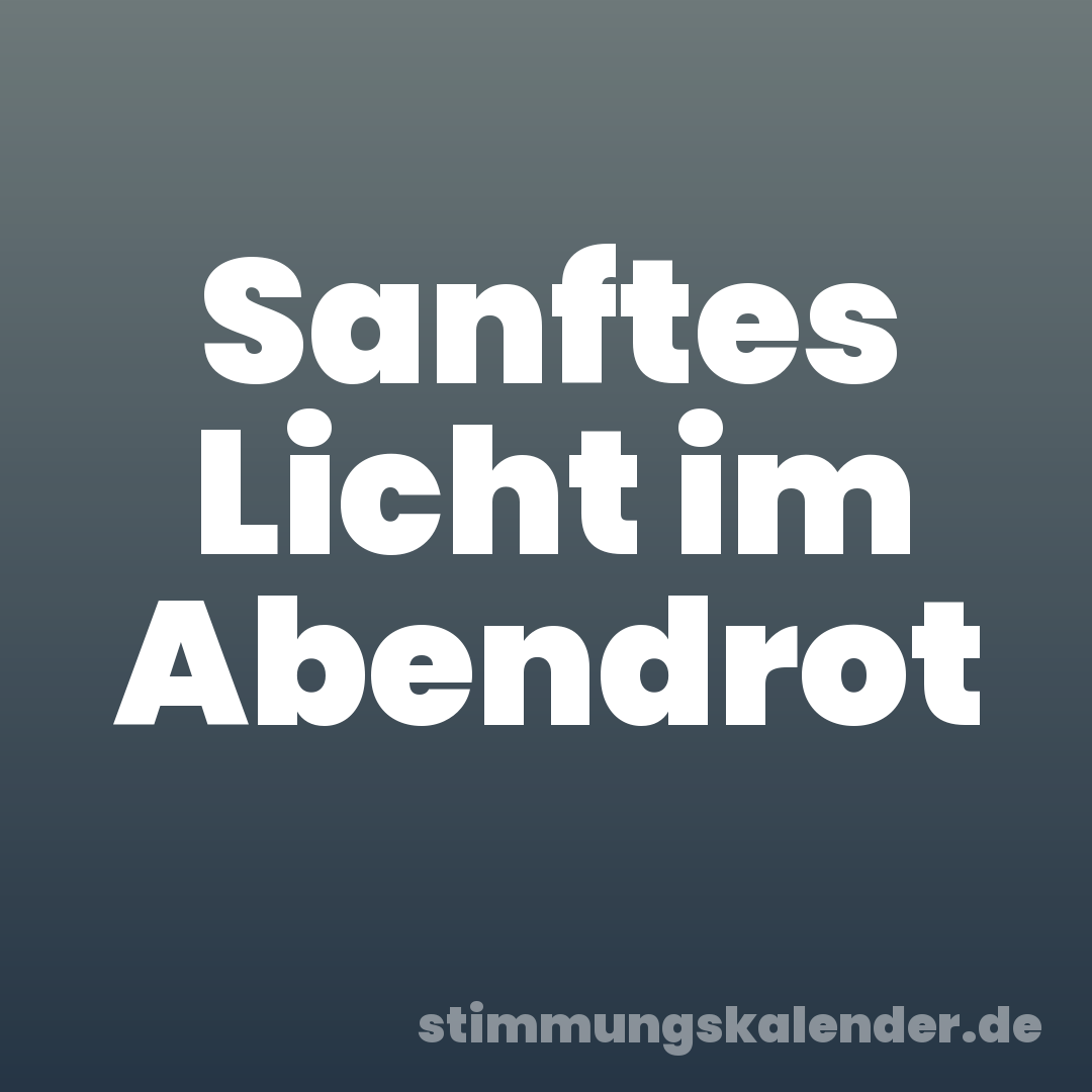 Sanftes Licht im Abendrot