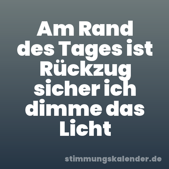 Am Rand des Tages ist Rückzug sicher ich dimme das Licht