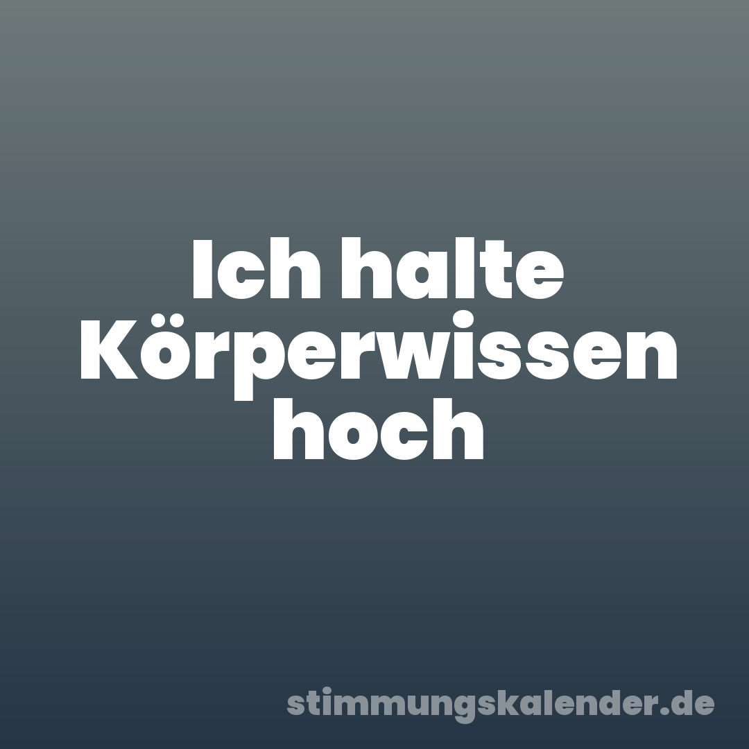Ich halte Körperwissen hoch
