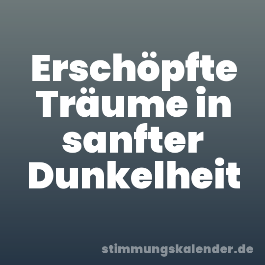 Erschöpfte Träume in sanfter Dunkelheit