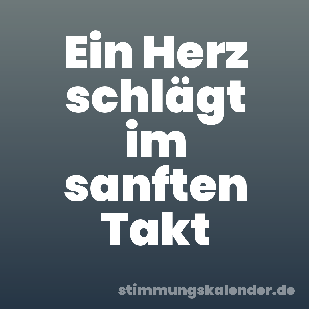Ein Herz schlägt im sanften Takt