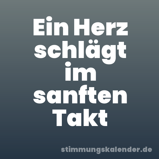 Ein Herz schlägt im sanften Takt